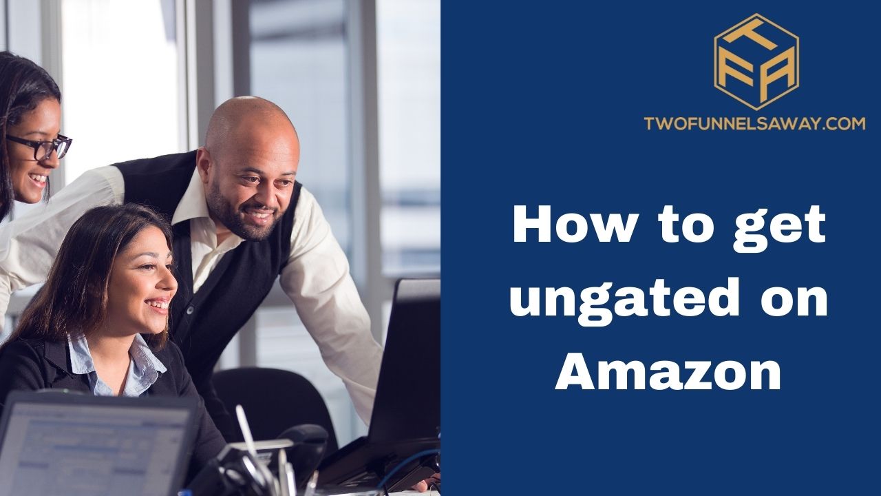 How to Get Ungated on Amazon - Two Funnels Away