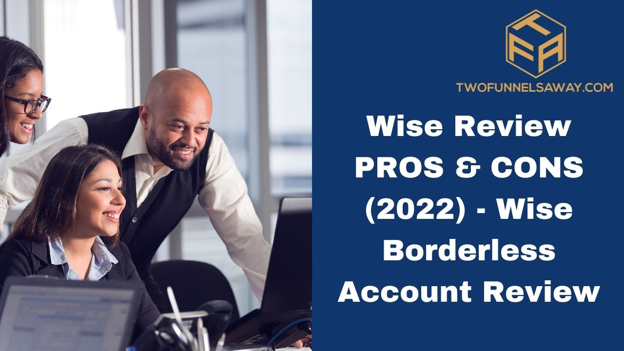 Wise Review PROS & CONS (2022) - Wise Borderless Account Review