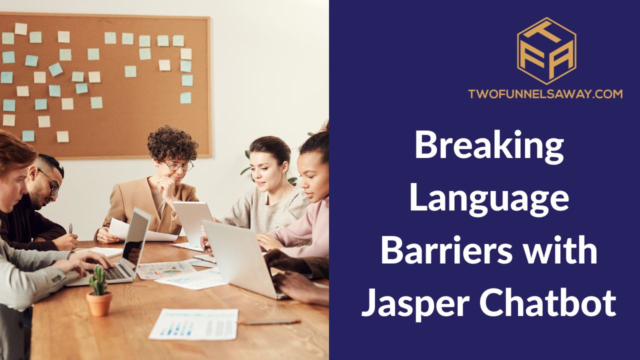 Breaking Language Barriers with Jasper Chatbot ai tools, language barrier, conversational ai, generate content,